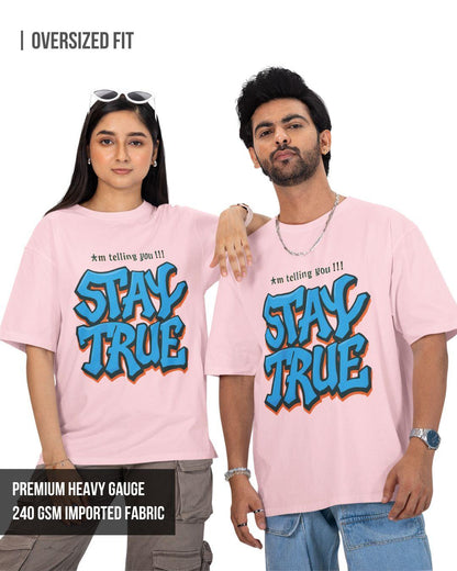 Stay True Unisex Oversized T-Shirt