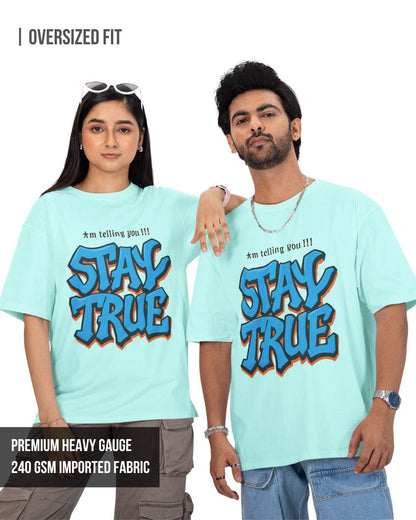 Stay True Unisex Oversized T-Shirt